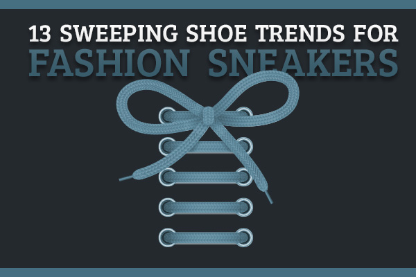 13 Sweeping Shoe Trends for Fashion Sneakers